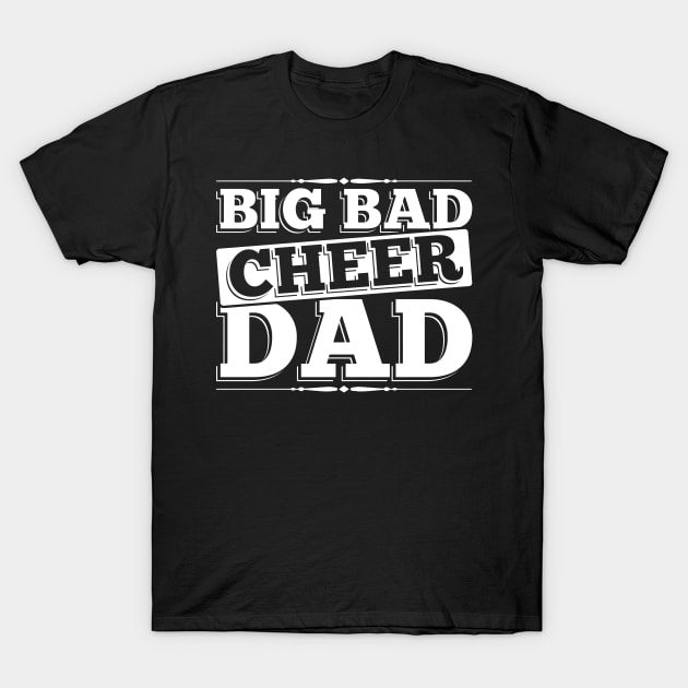 Big Bad Cheer Dad T-Shirt by teevisionshop